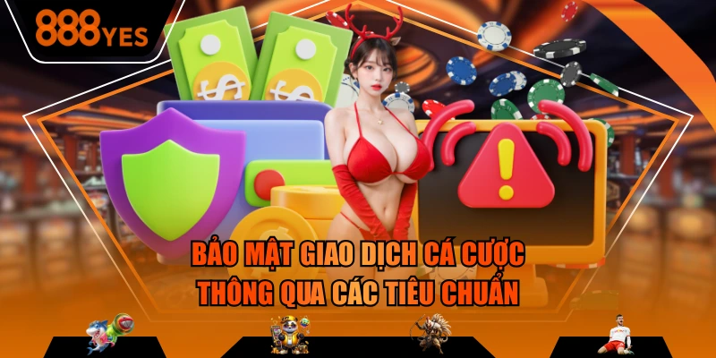 Bảo mật giao dịch cá cược thông qua các tiêu chuẩn