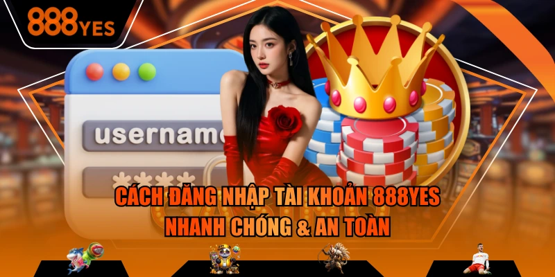 Cách đăng nhập tài khoản 888YES