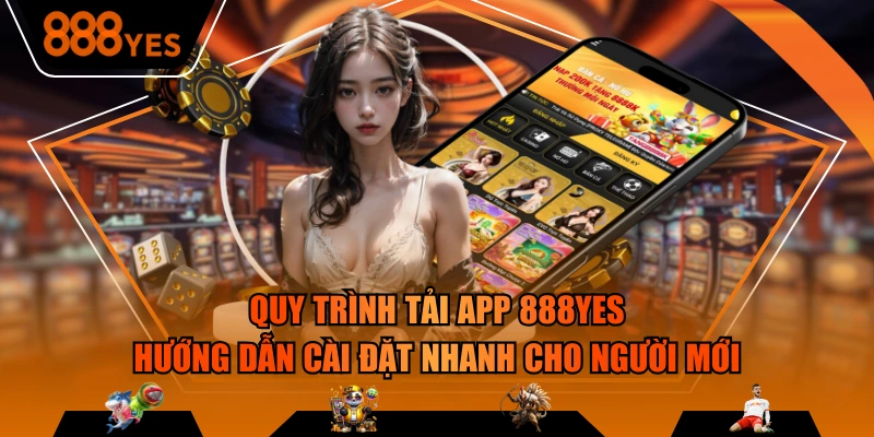 Quy Trình Tải App 888YES
