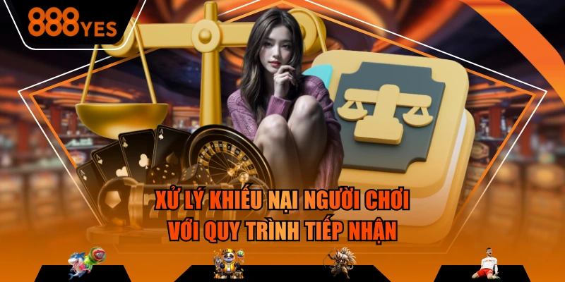 Xử lý khiếu nại người chơi với quy trình tiếp nhận
